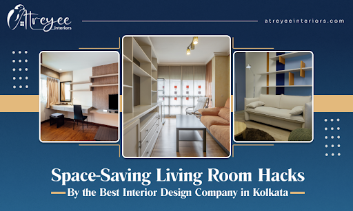 Space-Saving Living Room Hacks by the Best Interior Design Company in Kolkata