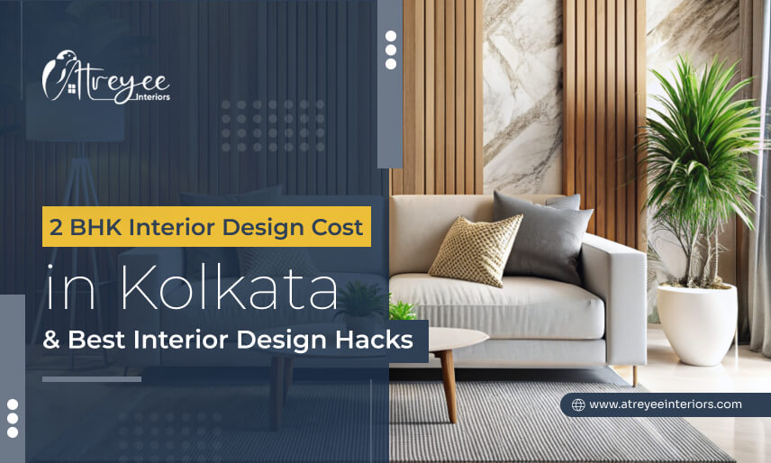 2 BHK Interior Design Cost in Kolkata & Best Interior Design Hacks